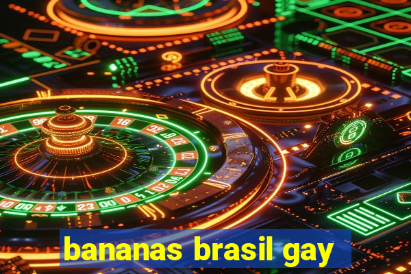 bananas brasil gay