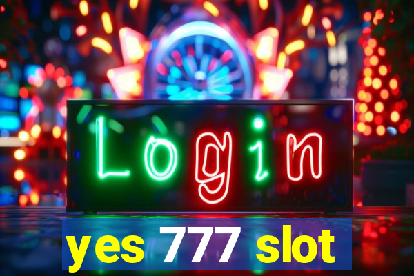 yes 777 slot