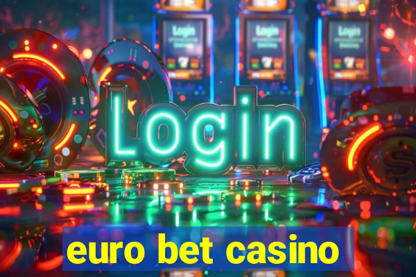 euro bet casino