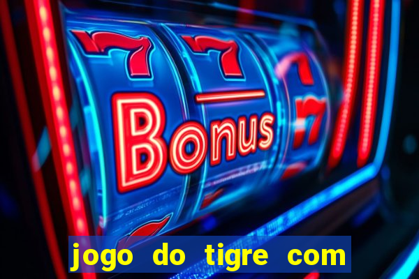 jogo do tigre com 5 reais