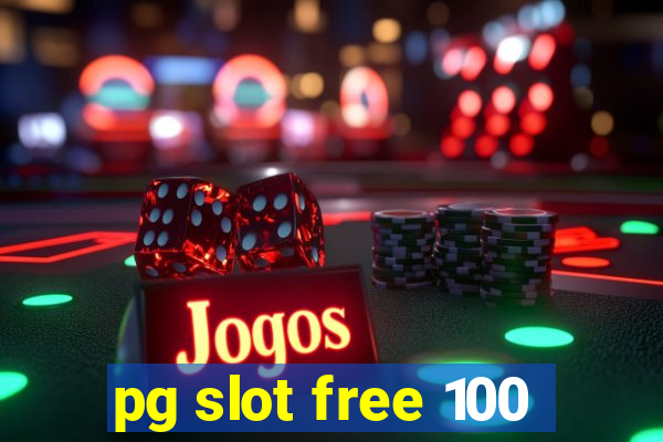 pg slot free 100