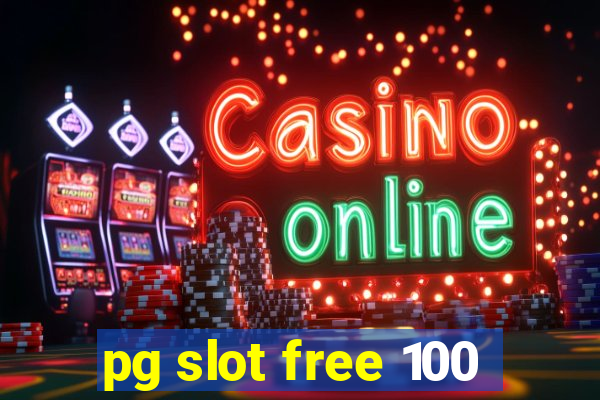 pg slot free 100