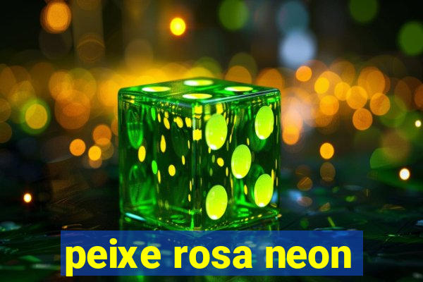 peixe rosa neon