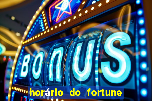 horário do fortune tiger hoje