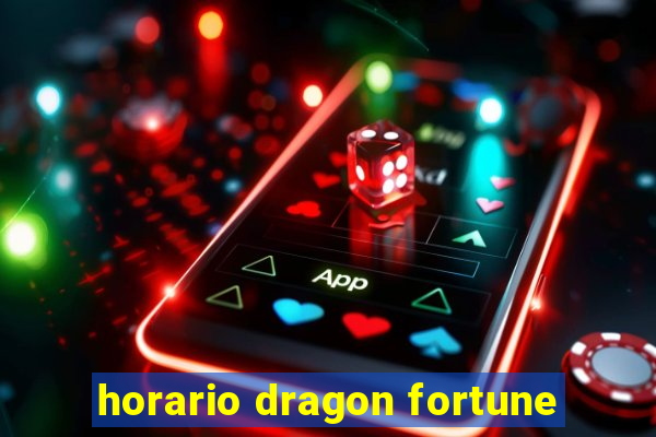 horario dragon fortune