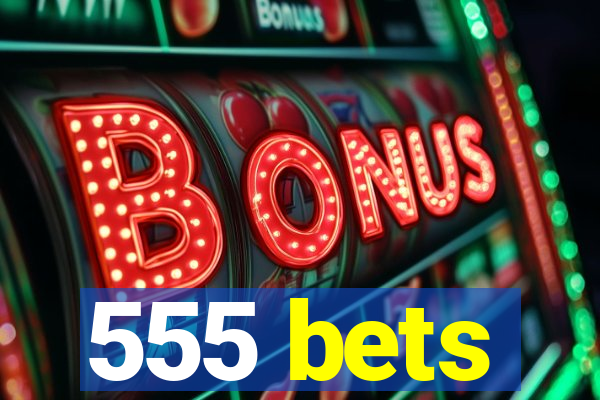 555 bets