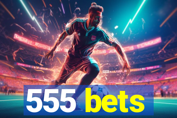 555 bets