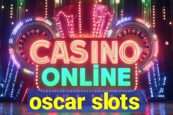 oscar slots