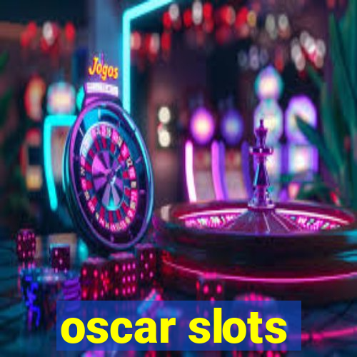 oscar slots