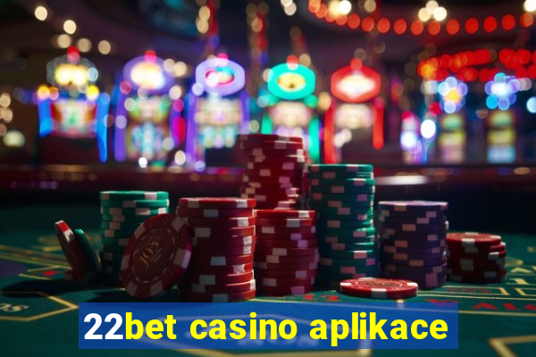 22bet casino aplikace