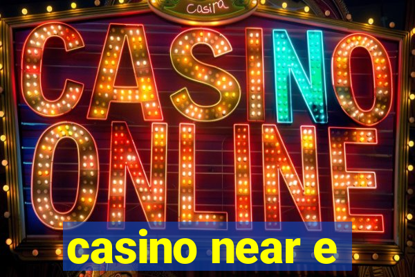 casino near e