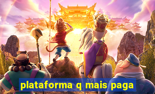 plataforma q mais paga