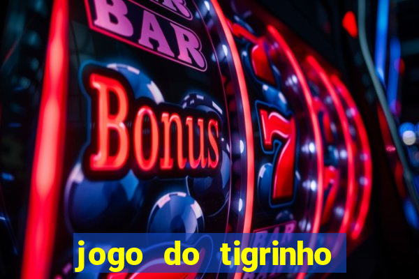 jogo do tigrinho rodadas gr谩tis