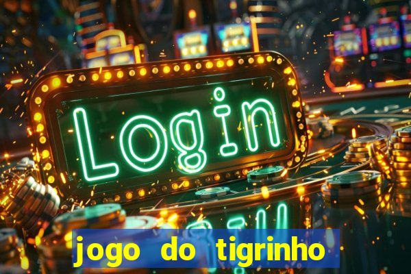 jogo do tigrinho rodadas gr谩tis