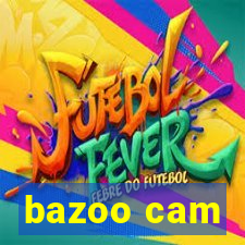 bazoo cam