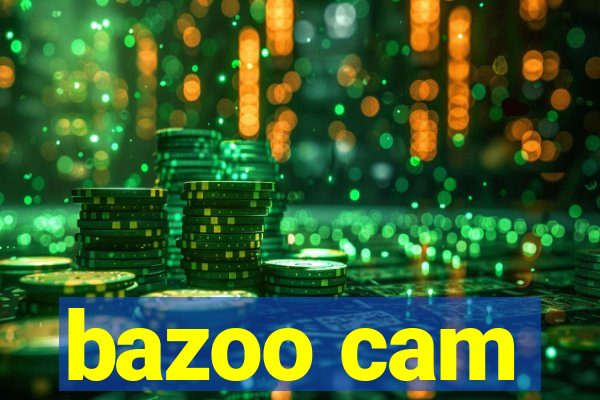 bazoo cam