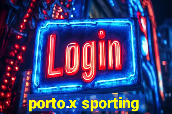 porto.x sporting