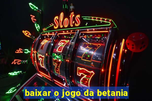 baixar o jogo da betania