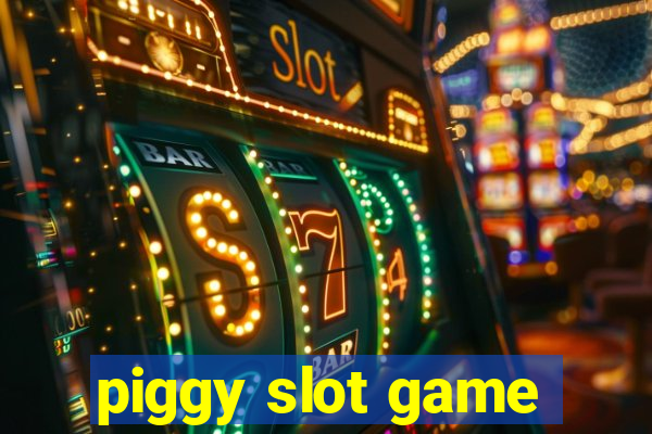 piggy slot game