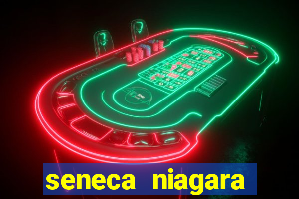 seneca niagara casino & hotel niagara falls