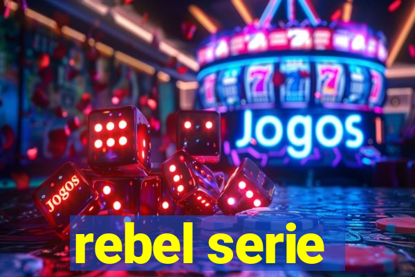 rebel serie