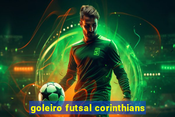 goleiro futsal corinthians