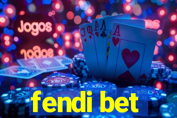 fendi bet