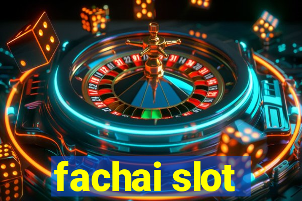 fachai slot