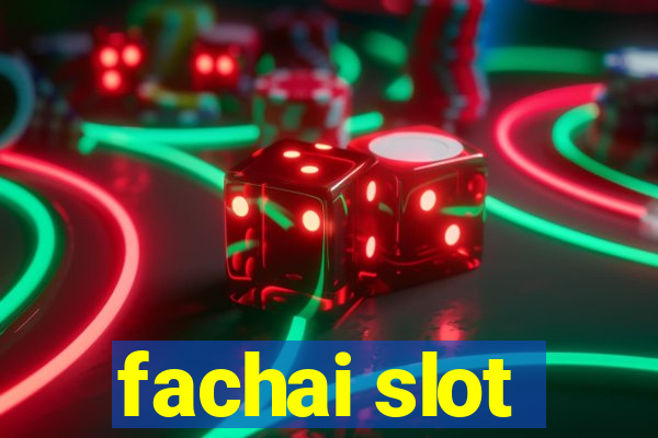 fachai slot