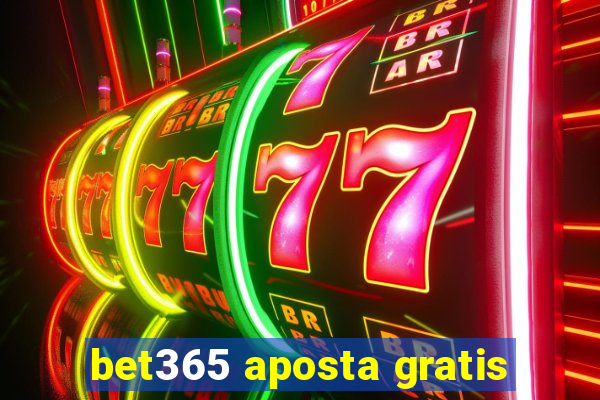 bet365 aposta gratis