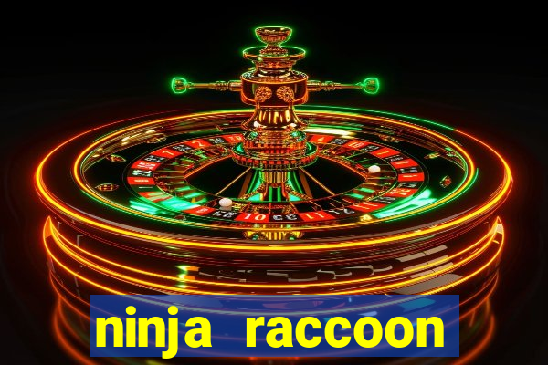 ninja raccoon frenzy slot