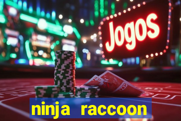 ninja raccoon frenzy slot