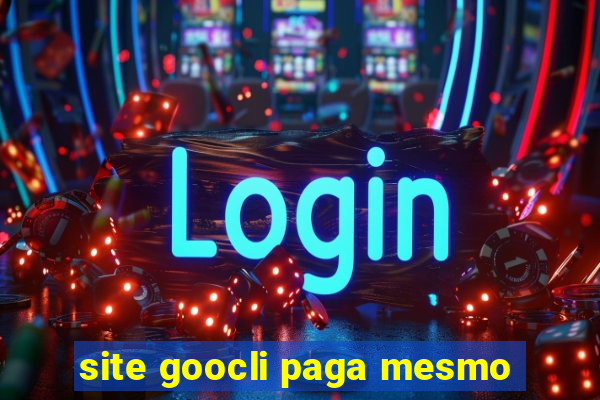 site goocli paga mesmo