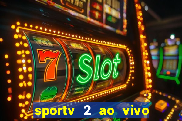 sportv 2 ao vivo mega canal