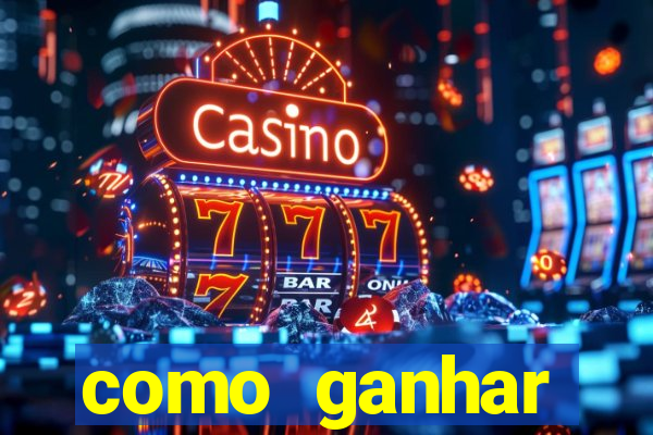 como ganhar dinheiro no slots