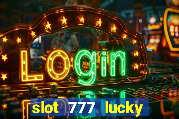 slot 777 lucky spin casino