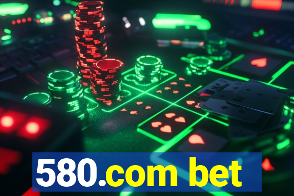 580.com bet