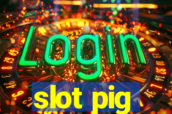 slot pig