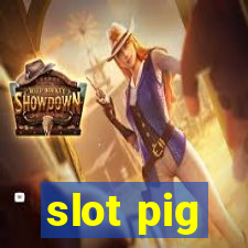 slot pig