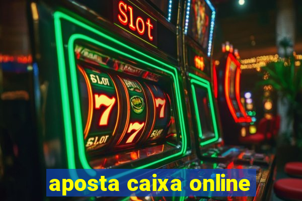 aposta caixa online