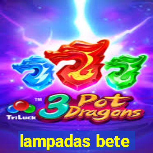 lampadas bete