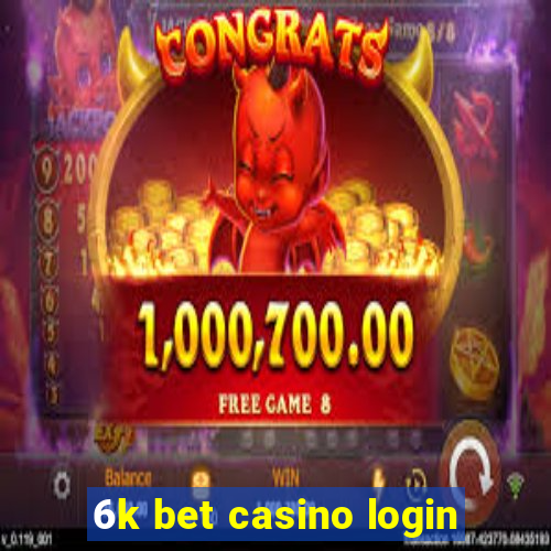 6k bet casino login