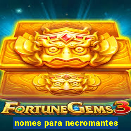 nomes para necromantes