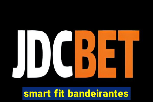 smart fit bandeirantes