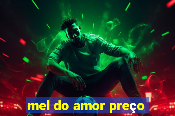 mel do amor preço