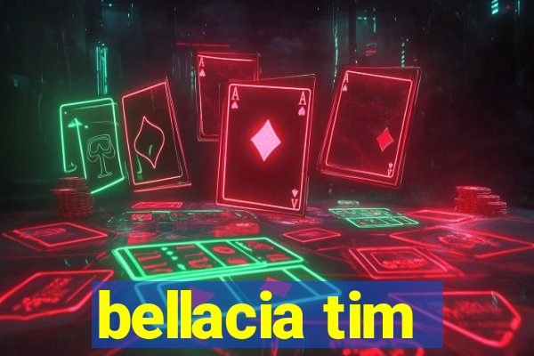 bellacia tim