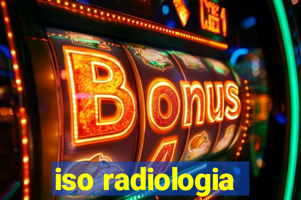 iso radiologia