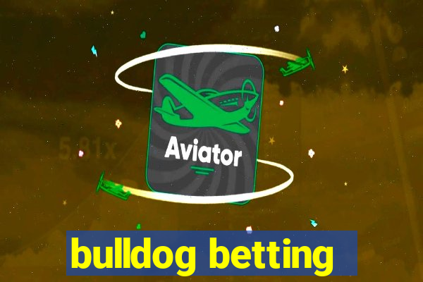 bulldog betting