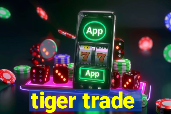 tiger trade