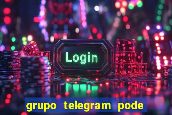 grupo telegram pode tudo 18